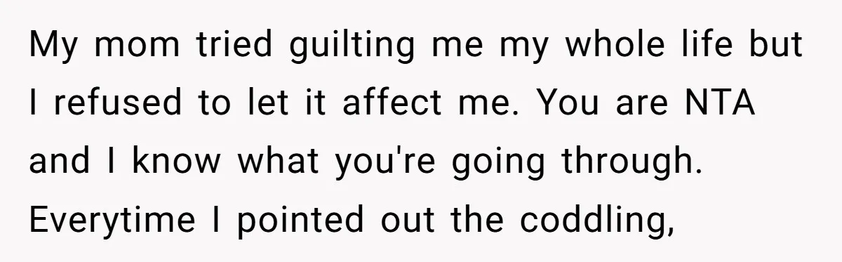 My mom tried guilting me my whole life but I refused to let it affect me. You are NTA and I know what you're going through. Everytime I pointed out...