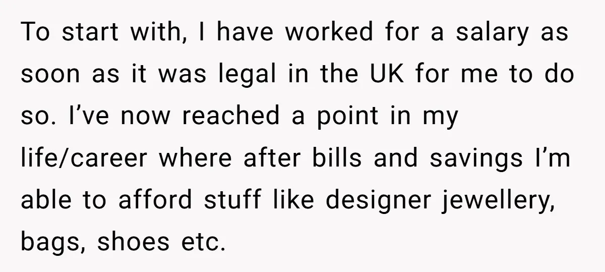 To start with, I have worked for a salary as soon as it was legal in the UK for me to do so. I’ve now reached a point in my...