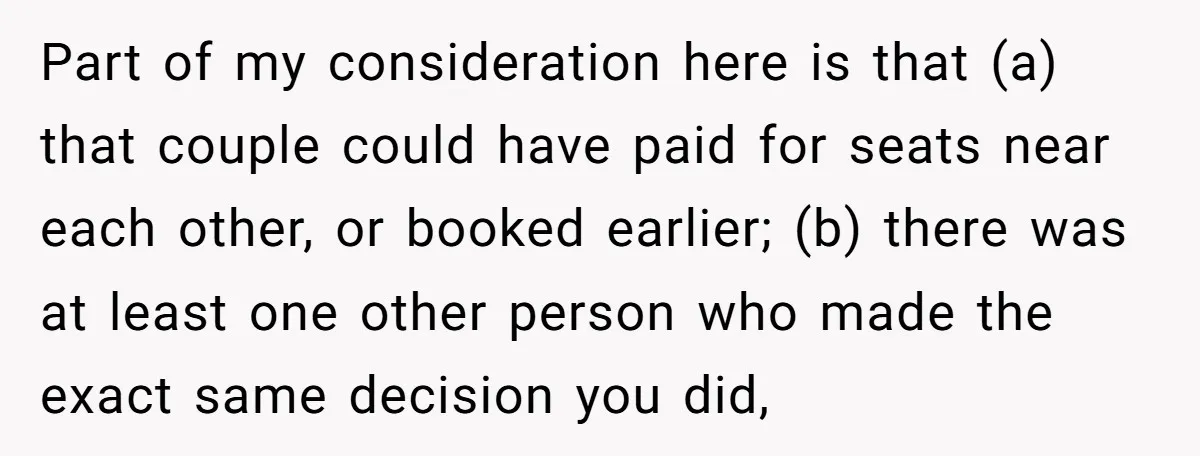 Part of my consideration here is that (a) that couple could have paid for seats near each other, or booked earlier; (b) there was at least one other person who...