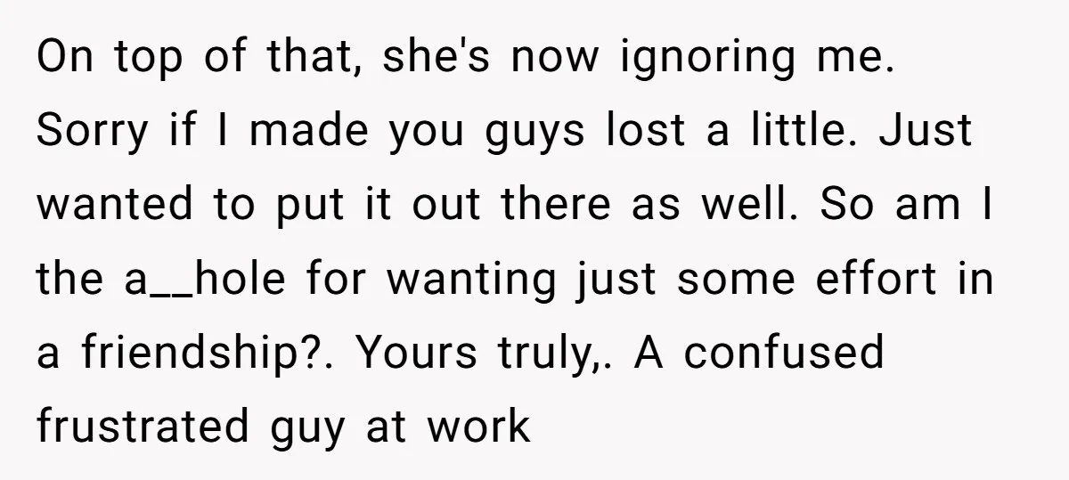 On top of that, she's now ignoring me. Sorry if I made you guys lost a little. Just wanted to put it out there as well. So am I the...
