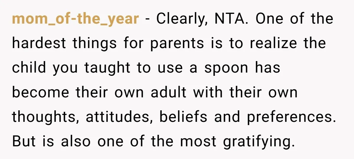mom_of-the_year − Clearly, NTA. One of the hardest things for parents is to realize the child you taught to use a spoon has become their own adult with their own...