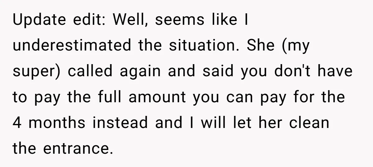 Update edit: Well, seems like I underestimated the situation. She (my super) called again and said you don't have to pay the full amount you can pay for the 4...