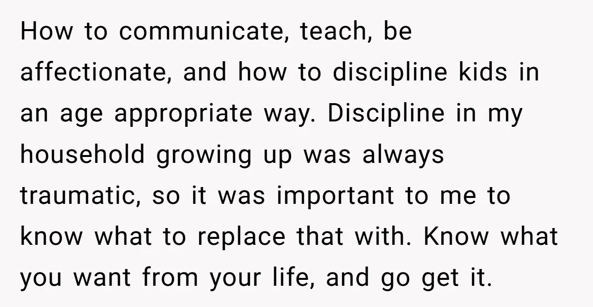 How to communicate, teach, be affectionate, and how to discipline kids in an age appropriate way. Discipline in my household growing up was always traumatic, so it was important to...
