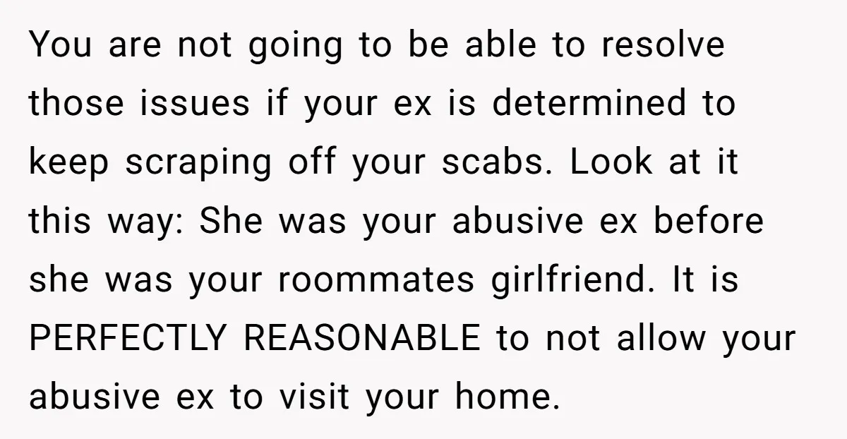 You are not going to be able to resolve those issues if your ex is determined to keep scraping off your scabs. Look at it this way: She was your...