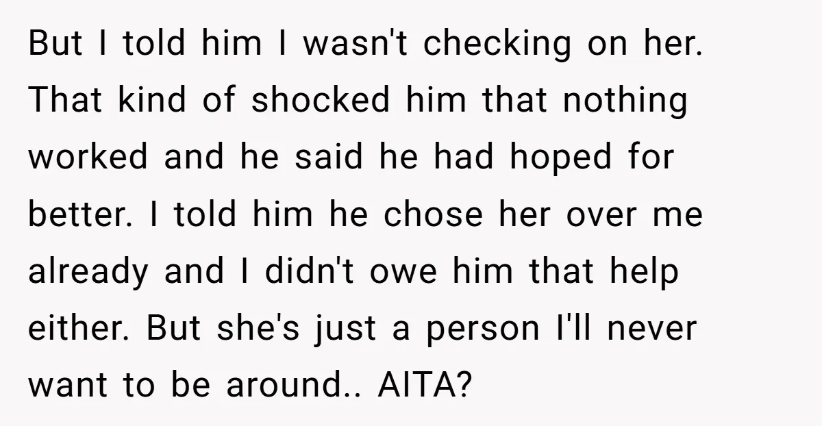 But I told him I wasn't checking on her. That kind of shocked him that nothing worked and he said he had hoped for better. I told him he chose...