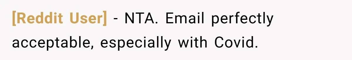 [Reddit User] − NTA. Email perfectly acceptable, especially with Covid.