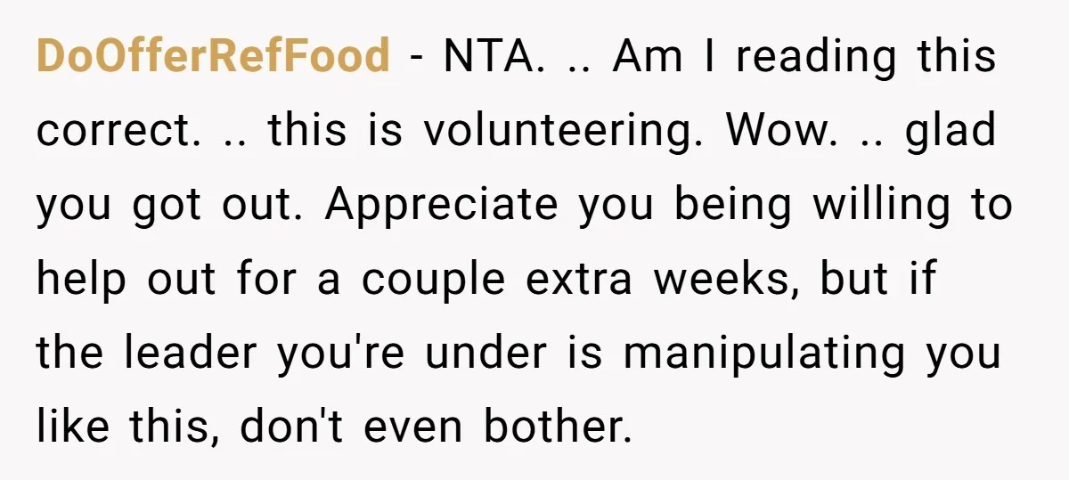 DoOfferRefFood − NTA. .. Am I reading this correct. .. this is volunteering. Wow. .. glad you got out. Appreciate you being willing to help out for a couple extra...
