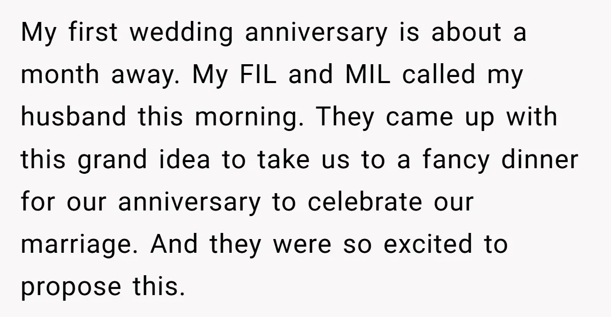 My first wedding anniversary is about a month away. My FIL and MIL called my husband this morning. They came up with this grand idea to take us to a...