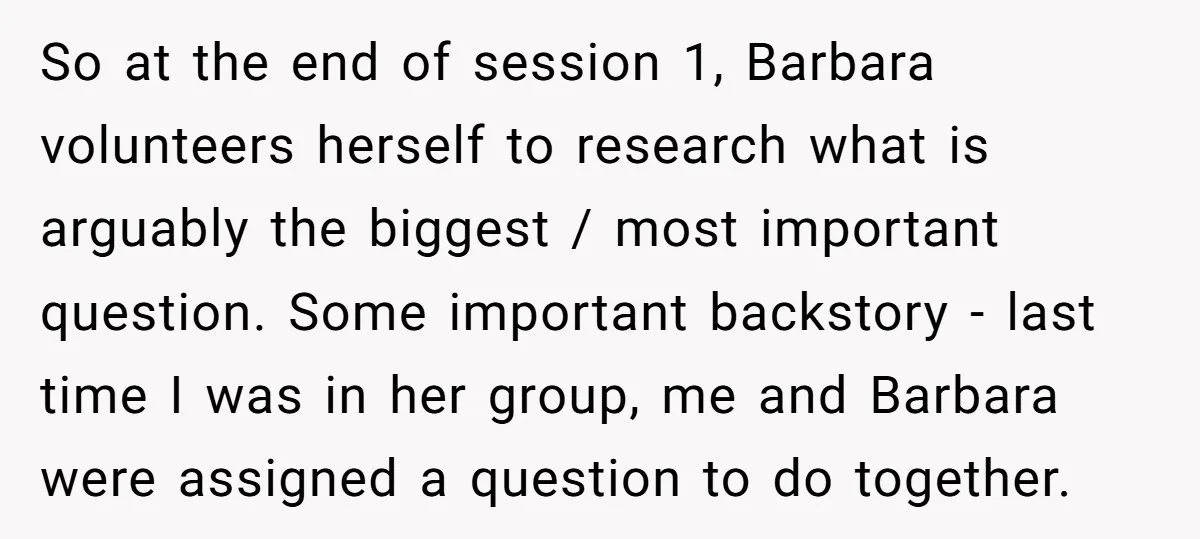 So at the end of session 1, Barbara volunteers herself to research what is arguably the biggest / most important question. Some important backstory - last time I was in...