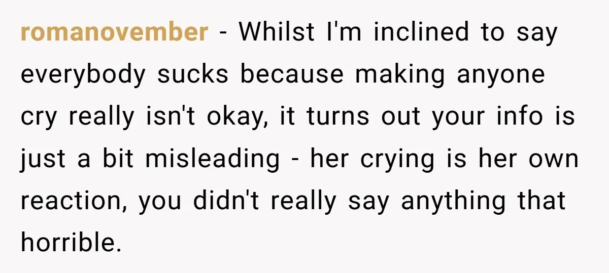 romanovember − Whilst I'm inclined to say everybody sucks because making anyone cry really isn't okay, it turns out your info is just a bit misleading - her crying is...