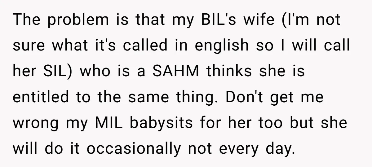 The problem is that my BIL's wife (I'm not sure what it's called in english so I will call her SIL) who is a SAHM thinks she is entitled to...
