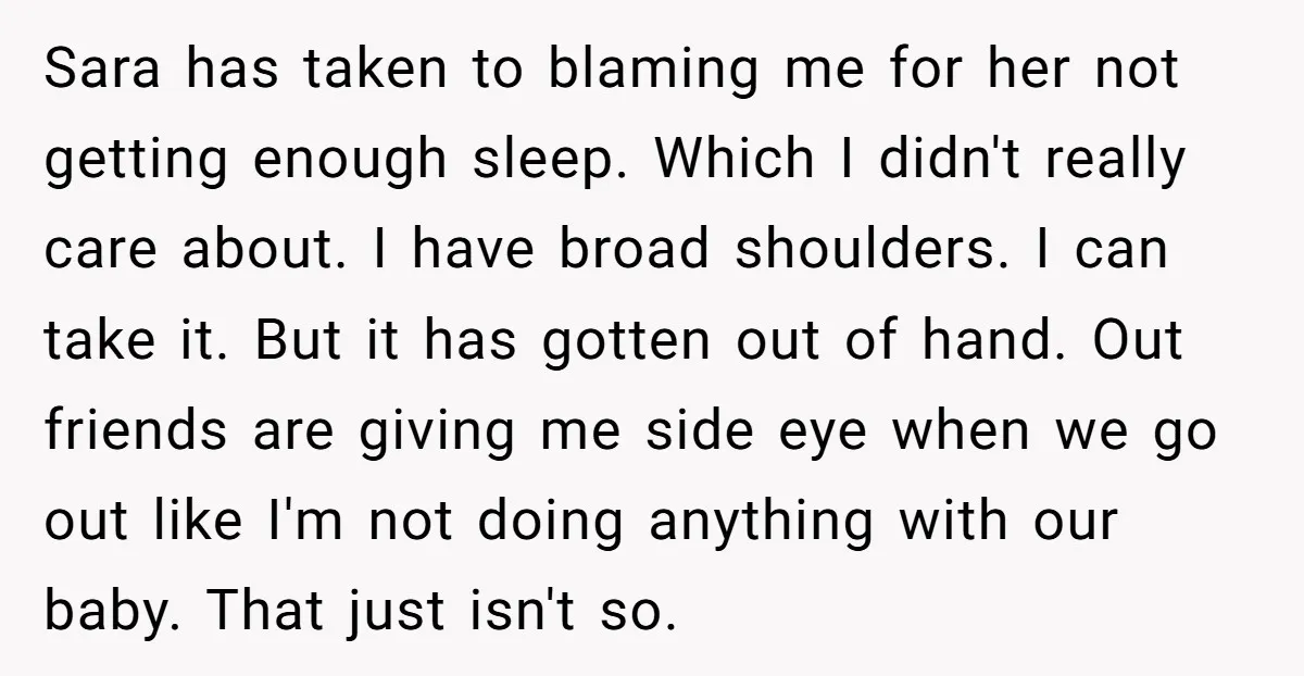Sara has taken to blaming me for her not getting enough sleep. Which I didn't really care about. I have broad shoulders. I can take it. But it has gotten...