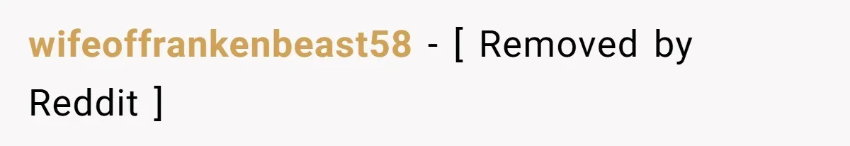 wifeoffrankenbeast58 − [ Removed by Reddit ]
