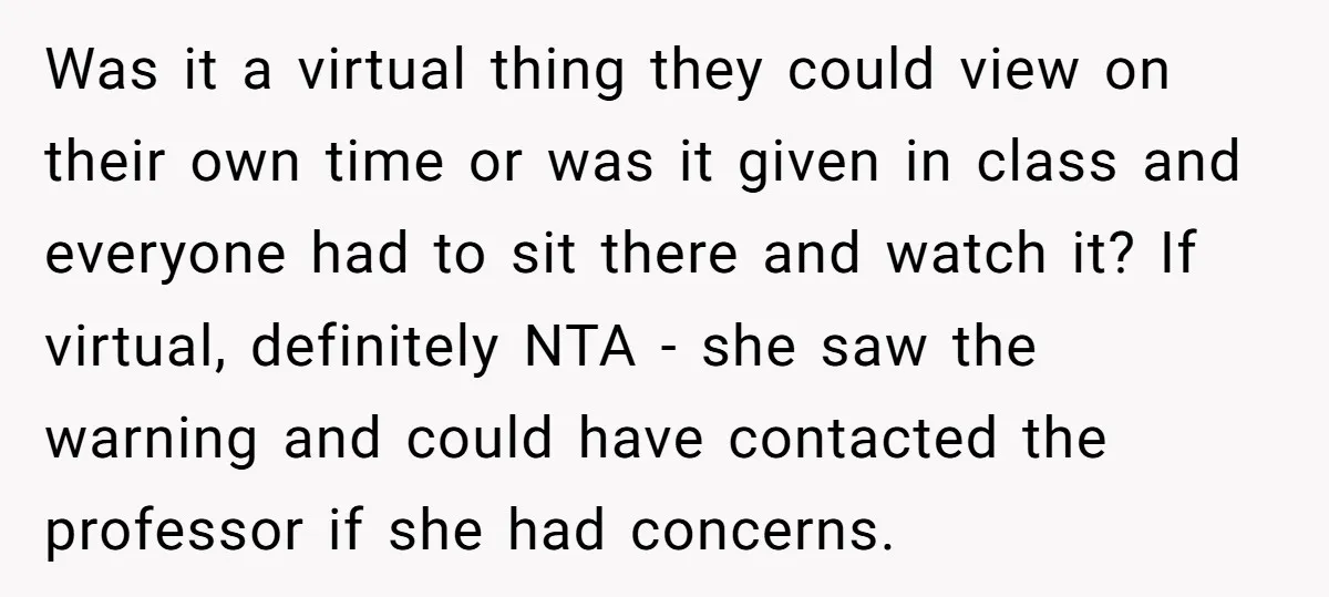 Was it a virtual thing they could view on their own time or was it given in class and everyone had to sit there and watch it? If virtual, definitely...
