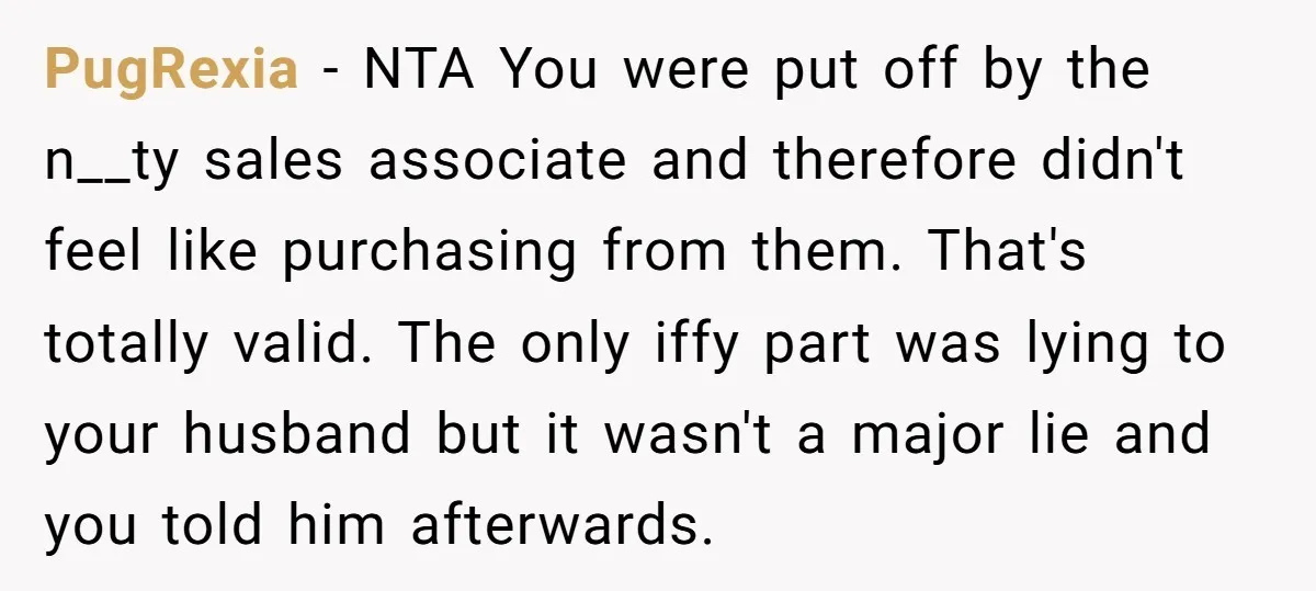 PugRexia − NTA You were put off by the n__ty sales associate and therefore didn't feel like purchasing from them. That's totally valid. The only iffy part was lying to...