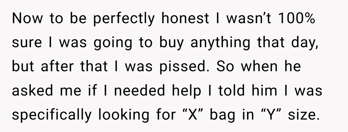 Now to be perfectly honest I wasn’t 100% sure I was going to buy anything that day, but after that I was pissed. So when he asked me if I...