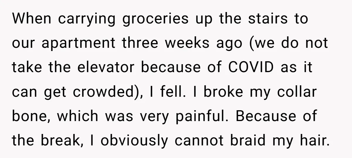 When carrying groceries up the stairs to our apartment three weeks ago (we do not take the elevator because of COVID as it can get crowded), I fell. I broke...