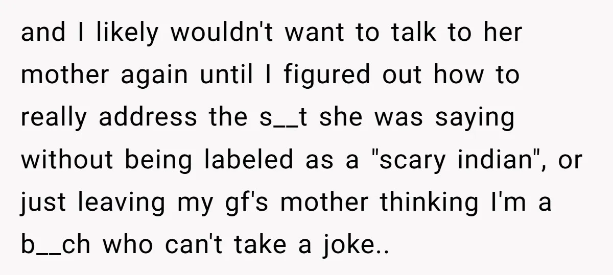 and I likely wouldn't want to talk to her mother again until I figured out how to really address the s__t she was saying without being labeled as a "scary...