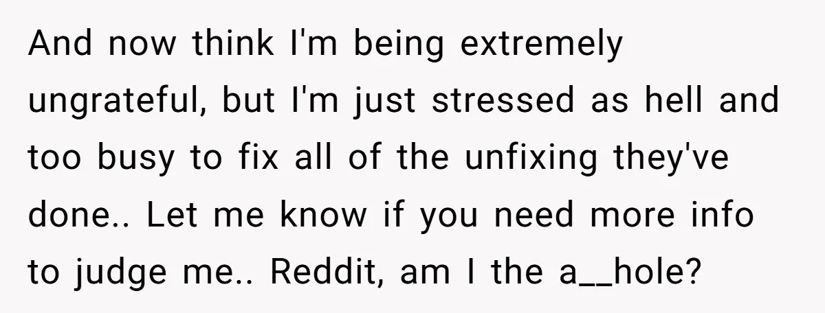 And now think I'm being extremely ungrateful, but I'm just stressed as hell and too busy to fix all of the unfixing they've done.. Let me know if you need...