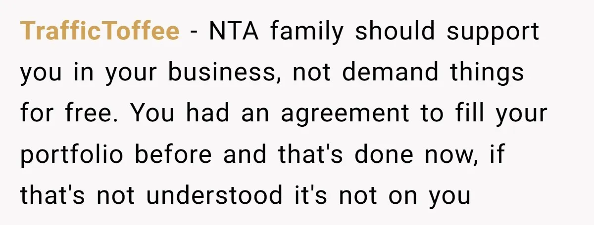 TrafficToffee − NTA family should support you in your business, not demand things for free. You had an agreement to fill your portfolio before and that's done now, if that's...