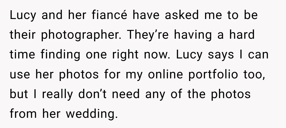 Lucy and her fiancé have asked me to be their photographer. They’re having a hard time finding one right now. Lucy says I can use her photos for my online...
