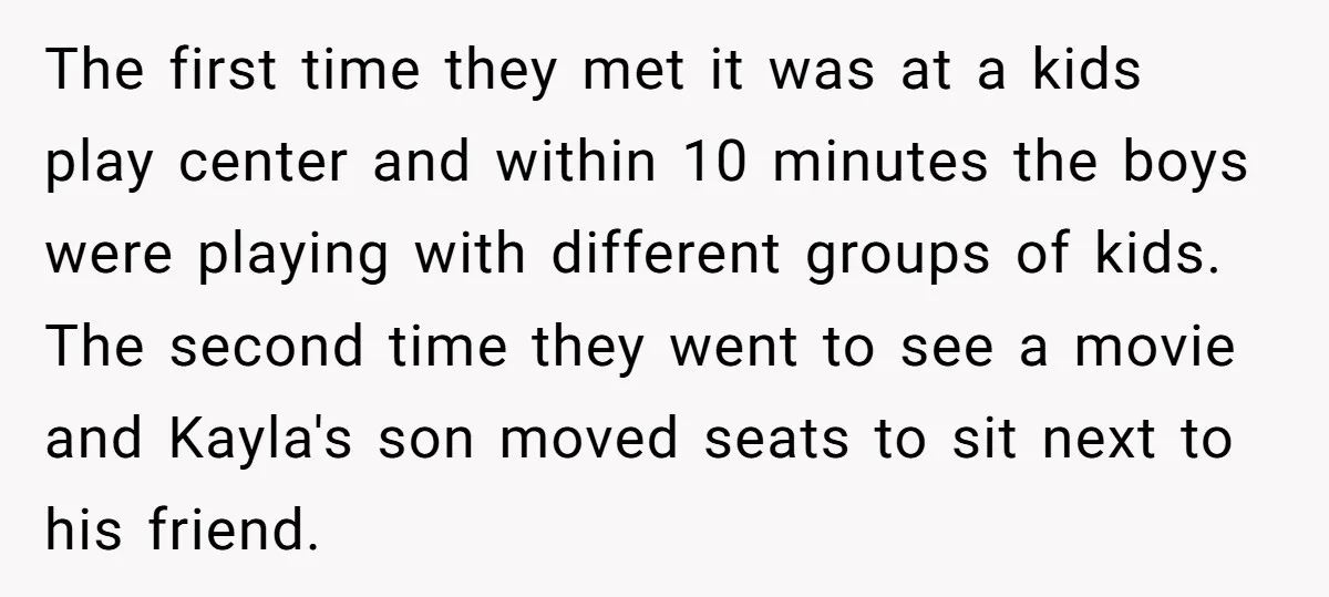 The first time they met it was at a kids play center and within 10 minutes the boys were playing with different groups of kids. The second time they went...
