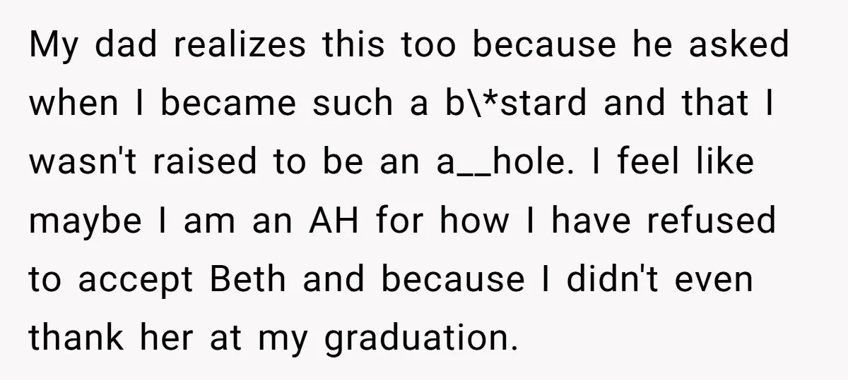 My dad realizes this too because he asked when I became such a b\*stard and that I wasn't raised to be an a__hole. I feel like maybe I am an...