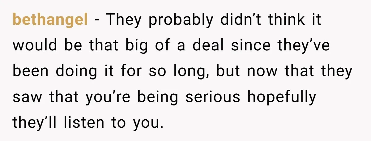 bethangel − They probably didn’t think it would be that big of a deal since they’ve been doing it for so long, but now that they saw that you’re being...