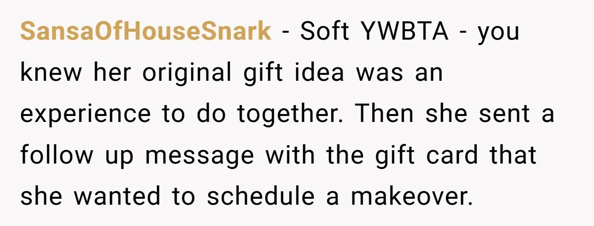 SansaOfHouseSnark − Soft YWBTA - you knew her original gift idea was an experience to do together. Then she sent a follow up message with the gift card that she...