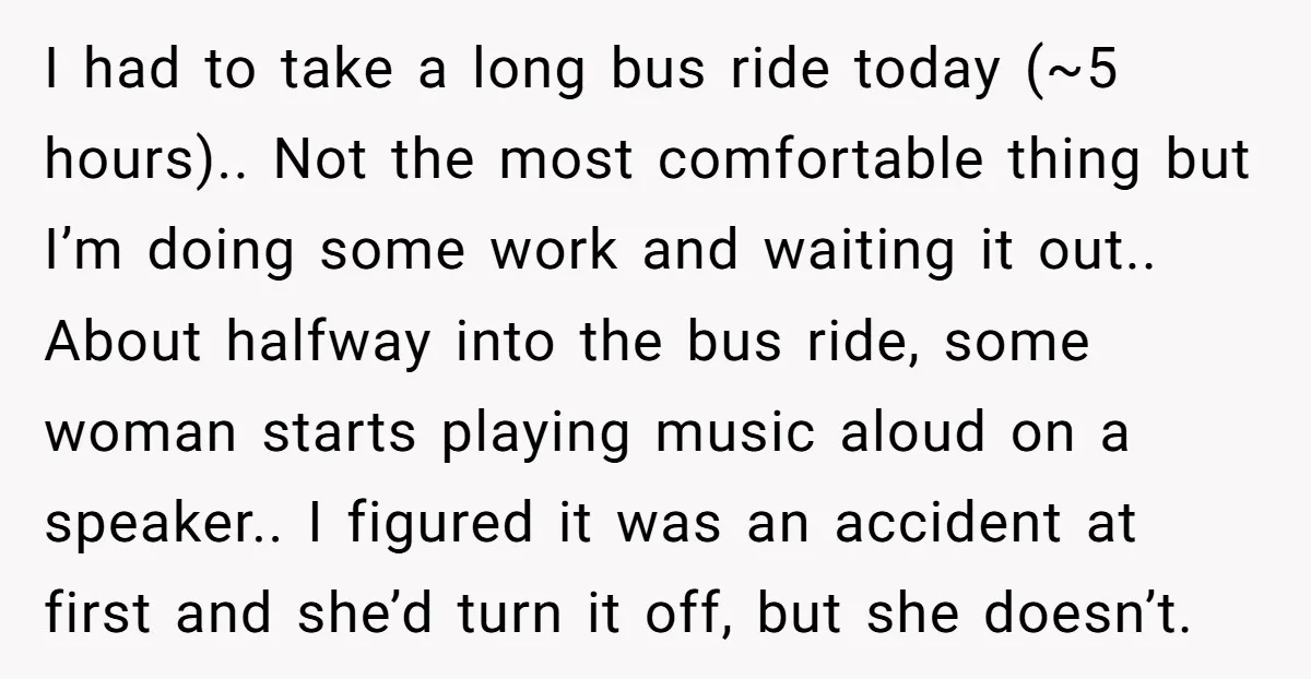 I had to take a long bus ride today (~5 hours).. Not the most comfortable thing but I’m doing some work and waiting it out.. About halfway into the bus...