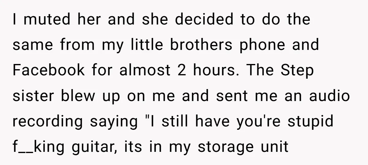 I muted her and she decided to do the same from my little brothers phone and Facebook for almost 2 hours. The Step sister blew up on me and sent...