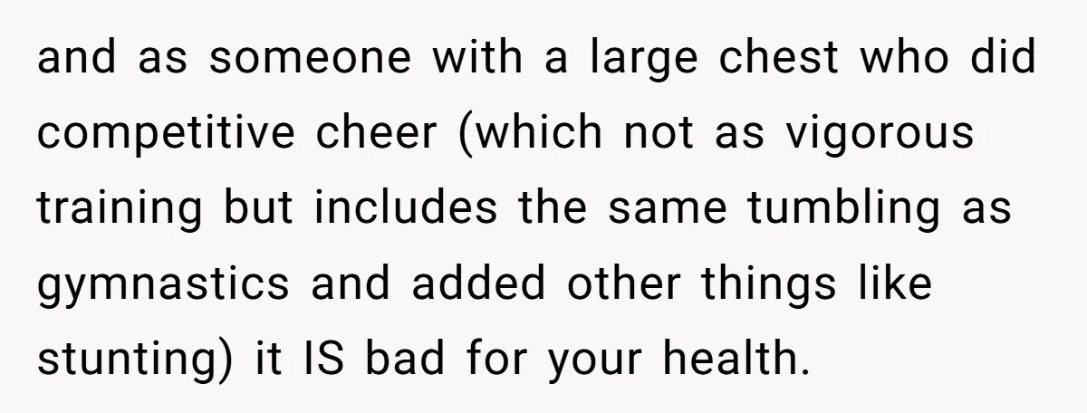 and as someone with a large chest who did competitive cheer (which not as vigorous training but includes the same tumbling as gymnastics and added other things like stunting) it...