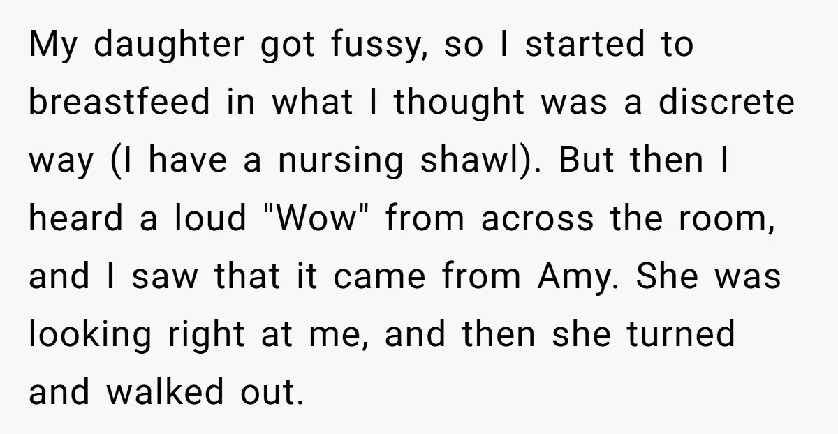 My daughter got fussy, so I started to breastfeed in what I thought was a discrete way (I have a nursing shawl). But then I heard a loud "Wow" from...