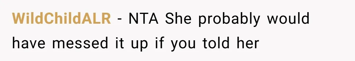 WildChildALR − NTA She probably would have messed it up if you told her