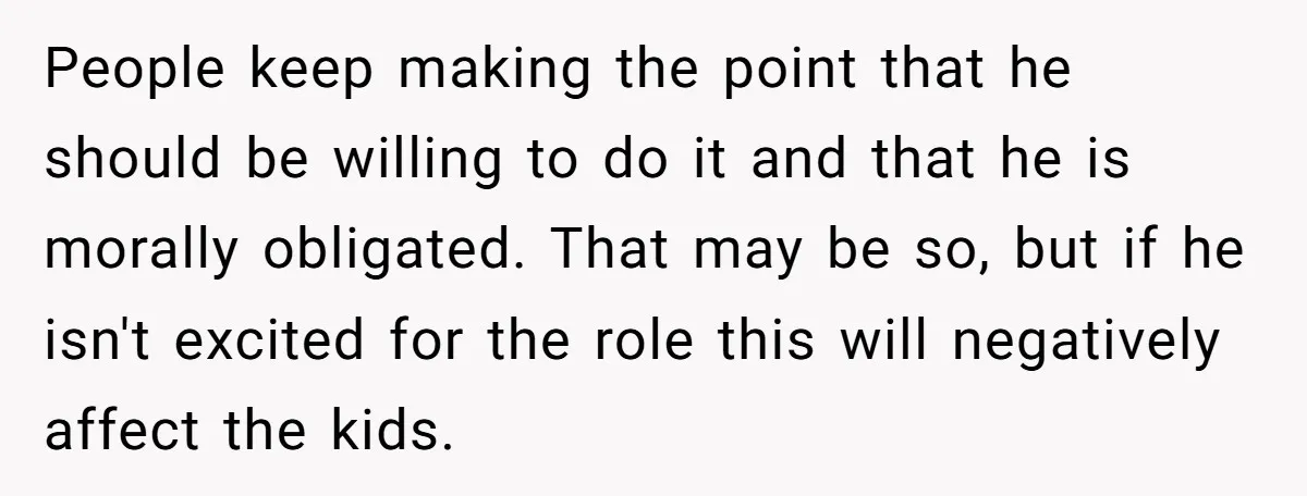 People keep making the point that he should be willing to do it and that he is morally obligated. That may be so, but if he isn't excited for the...