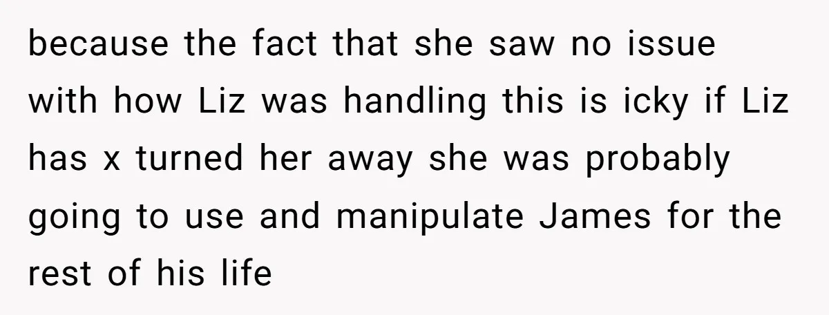 because the fact that she saw no issue with how Liz was handling this is icky if Liz has x turned her away she was probably going to use and...
