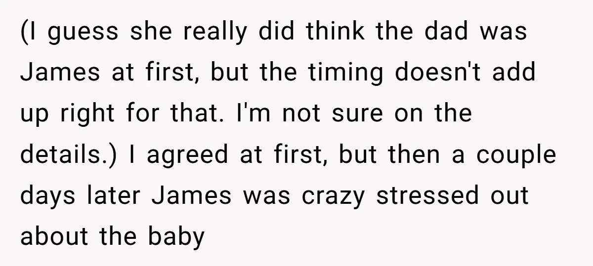 (I guess she really did think the dad was James at first, but the timing doesn't add up right for that. I'm not sure on the details.) I agreed at...