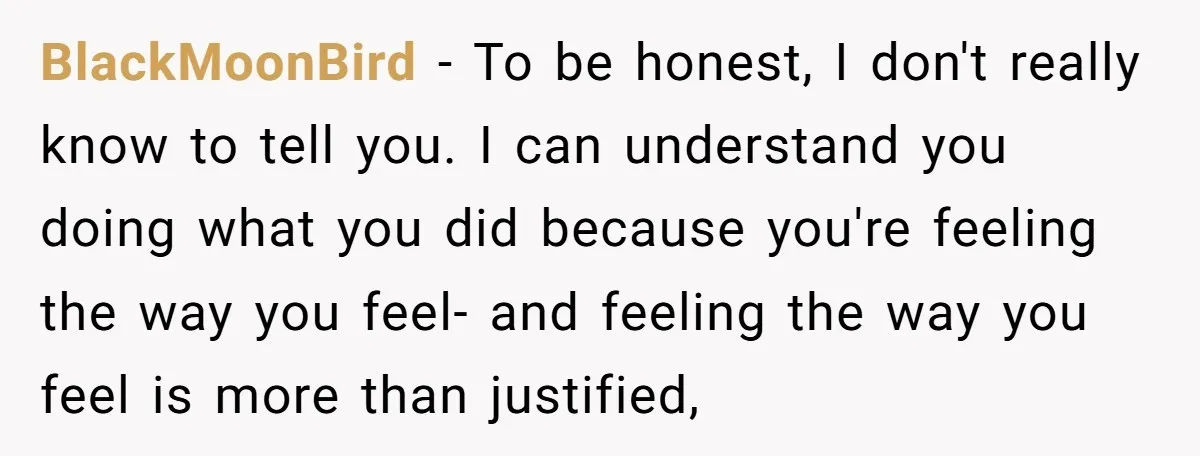 BlackMoonBird − To be honest, I don't really know to tell you. I can understand you doing what you did because you're feeling the way you feel- and feeling the...