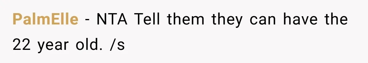 PalmElle − NTA Tell them they can have the 22 year old. /s
