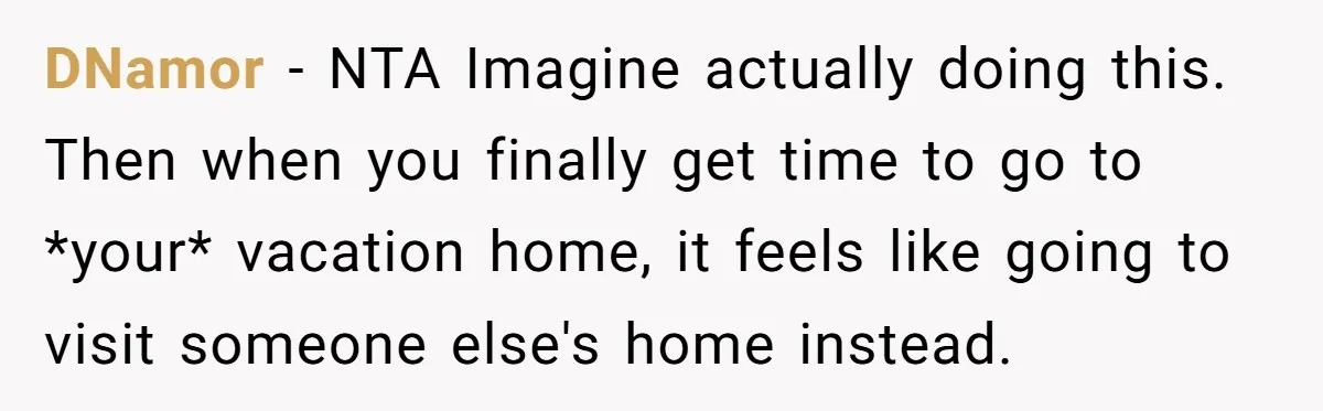 DNamor − NTA Imagine actually doing this. Then when you finally get time to go to *your* vacation home, it feels like going to visit someone else's home instead.