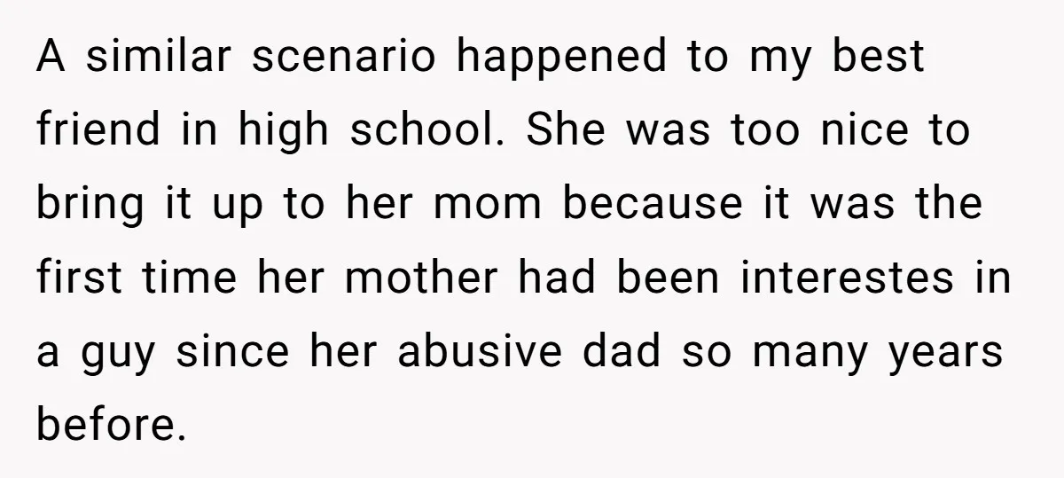 A similar scenario happened to my best friend in high school. She was too nice to bring it up to her mom because it was the first time her mother...