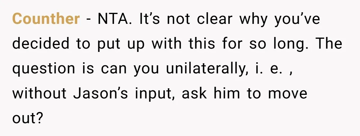 Counther − NTA. It’s not clear why you’ve decided to put up with this for so long. The question is can you unilaterally, i. e. , without Jason’s input, ask...