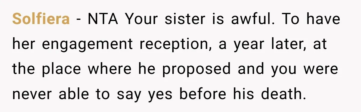 Solfiera − NTA Your sister is awful. To have her engagement reception, a year later, at the place where he proposed and you were never able to say yes before...