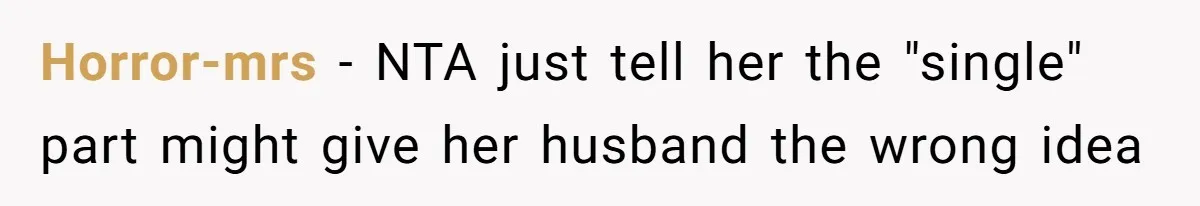 Horror-mrs − NTA just tell her the "single" part might give her husband the wrong idea