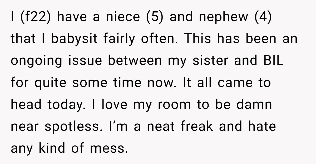 I (f22) have a niece (5) and nephew (4) that I babysit fairly often. This has been an ongoing issue between my sister and BIL for quite some time now....