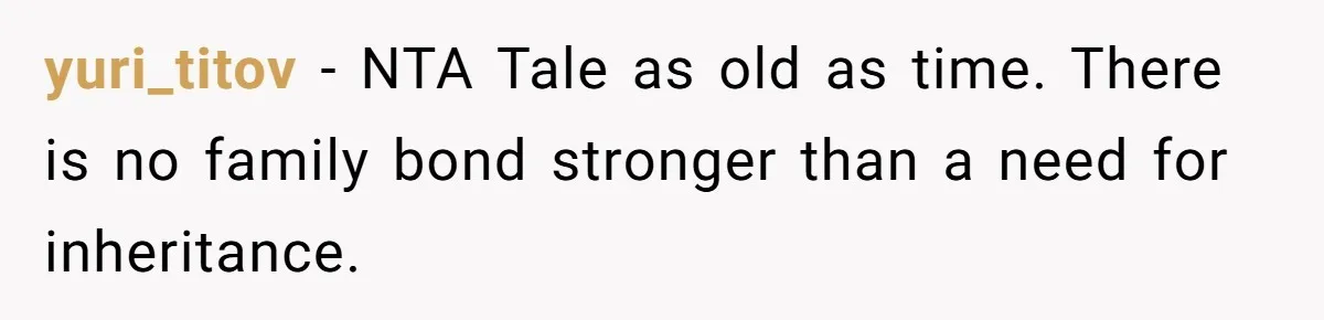 yuri_titov − NTA Tale as old as time. There is no family bond stronger than a need for inheritance.