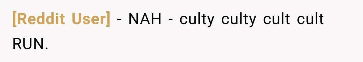 [Reddit User] − NAH - culty culty cult cult RUN.