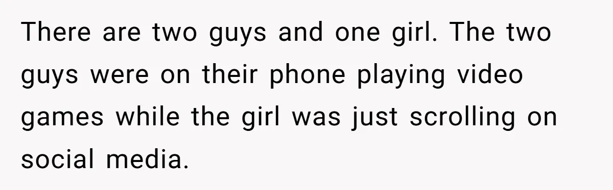 There are two guys and one girl. The two guys were on their phone playing video games while the girl was just scrolling on social media.