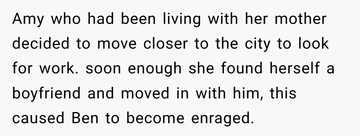 Amy who had been living with her mother decided to move closer to the city to look for work. soon enough she found herself a boyfriend and moved in with...