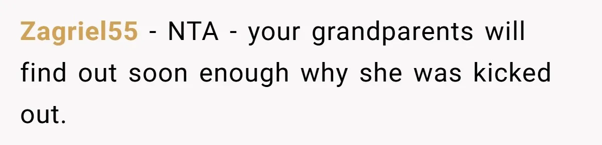 Zagriel55 − NTA - your grandparents will find out soon enough why she was kicked out.